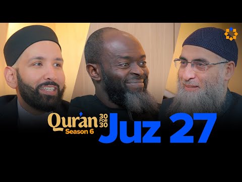 The Qur'an Heals You | Juz 27 Qur’an 30 for 30 S6 | Sh. Yaser Birjas — Dr. Omar Suleiman, Sh. Abdullah Oduro