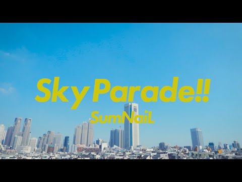 SumNaiL『Sky Parade!!』 Music Video