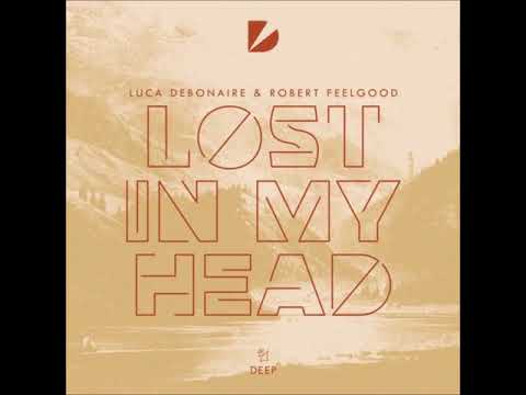 Luca Debonaire & Robert Feelgood - Lost In My Head (Extended Mix)