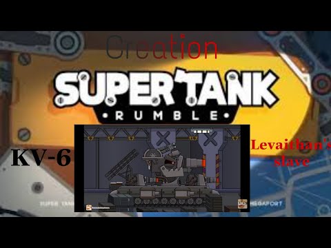Super Tank Rumble Creation - KV-6 – Leviathan's slave
