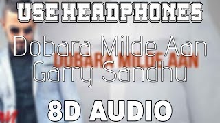Dobara Milde Aan-Garry Sandhu [8D AUDIO] 8D Punjabi Songs 2019