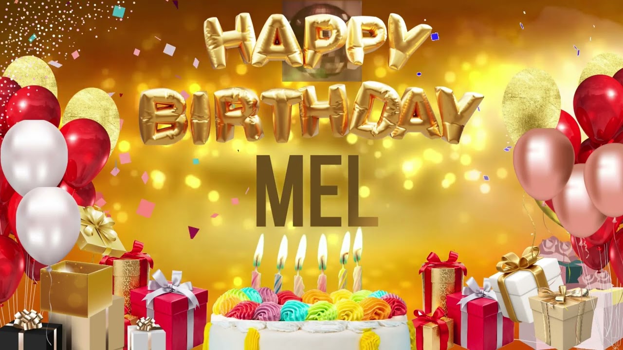 Mel - Happy Birthday Mel