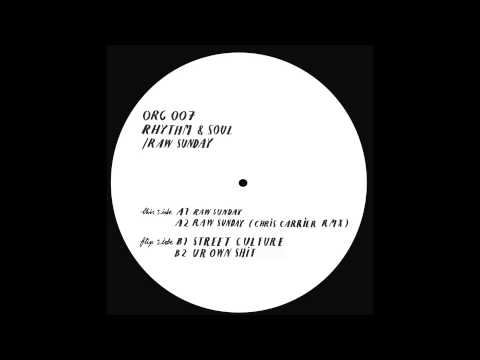 Rhythm&Soul - Raw Sunday (Chris Carrier Rmx) / ORG007