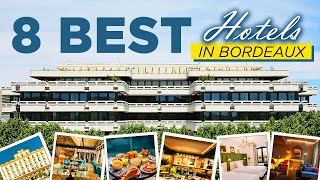The 8 Best Hotels in Bordeaux | Where to Stay in Bordeaux