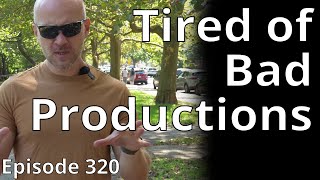 I’m tired of bad productions and I will complain about it. // Random Topic 320
