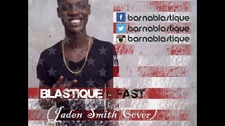 Jaden Smith - Fast [Cover] by Blastique With Lyrics