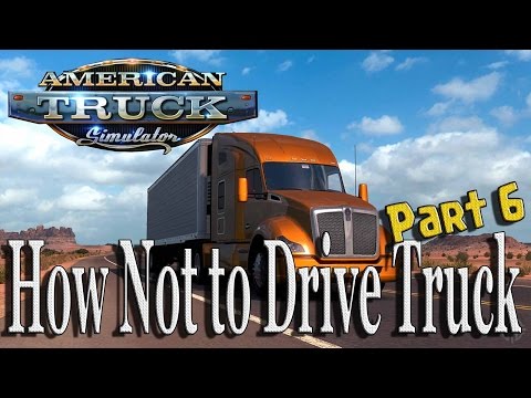 American Truck Simulator || How Not to Drive Truck - Part 6