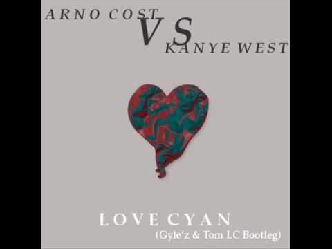 Arno Cost Vs. Kanye West - Love Cyan (Gyle'z & Tom LC Bootleg)