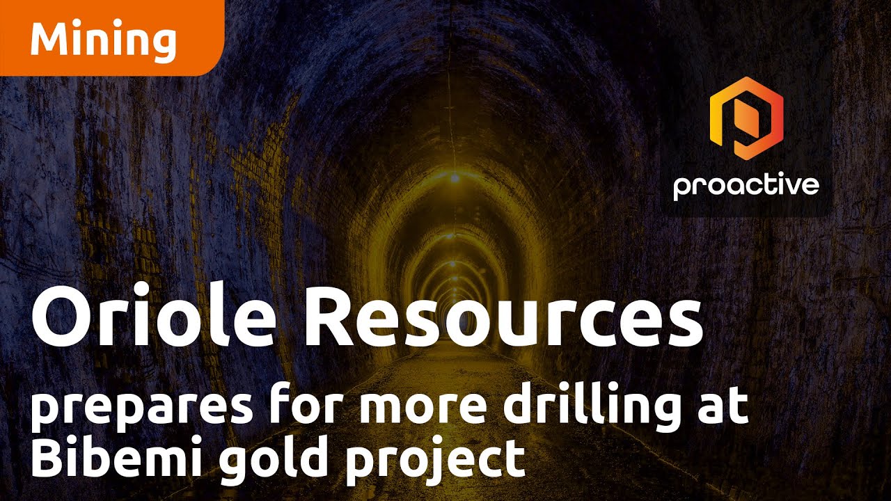 Oriole Resources prepares for more drilling at Bibemi gold project; expands exploration in Cameroon