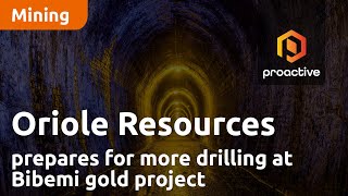 oriole-resources-prepares-for-more-drilling-at-bibemi-gold-project-expands-exploration-in-cameroon