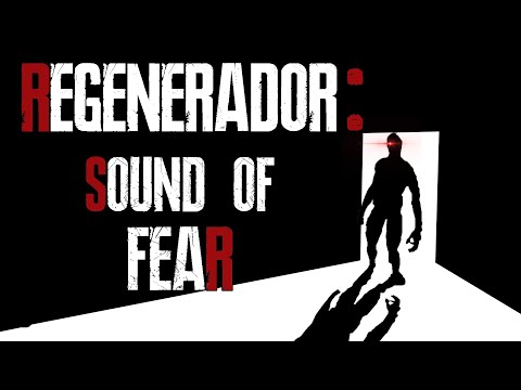 Regenerador: The sound of fear