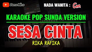 Download lagu SESA CINTA ~ RIKA RAFIKA || KARAOKE POP SUNDA VERSION - NADA WANITA ( Cm ) mp3