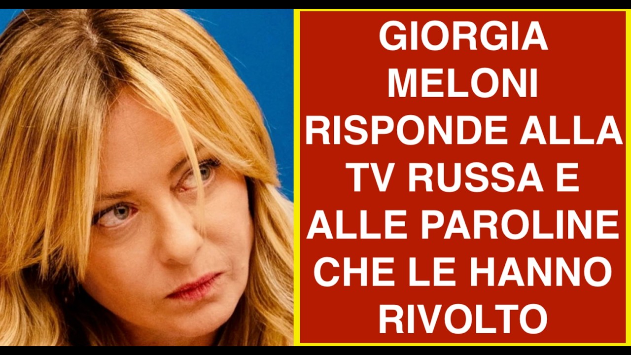 GIORGIA MELONI RISPONDE ALLA TV RUSSA E ALLE PAROLINE CHE LE HANNO RIVOLTO