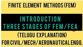 FEM -3 STAGES OF FINITE ELEMENT METHODS/ANALYSIS-INTRODUCTION TO FEM/FEA