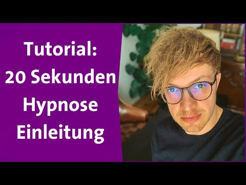 Hypnose lernen: Tutorial 20 Sekunden Hypnoseeinleitung