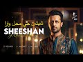 Sheeshan Jay Mahal Waara Atif Aslam