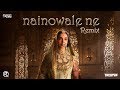 Nainowale Ne Remix Rahul S Remix Dj Deepsi Skyhills Visual Padmawat
