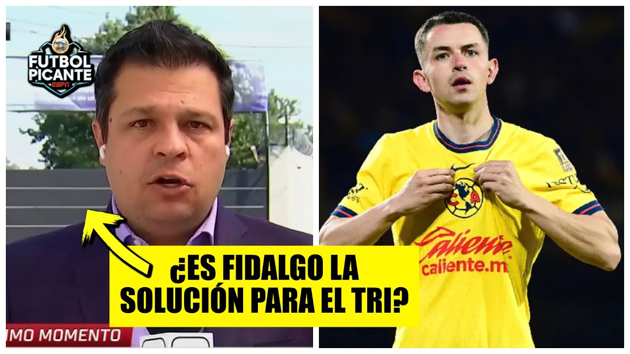 Álvaro Fidalgo YA APUNTA de REFUERZO para la SELECCIÓN MEXICANA. ¿Cuándo se suma? | Futbol Picante