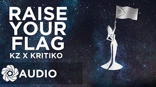 KZ Tandingan x Kritiko - Raise Your Flag (Audio)🎵