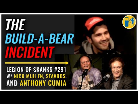 The Build-A-Bear Incident | Legion of Skanks #291 Ft. Nick Mullen, Stavros Halkias, & Anthony Cumia