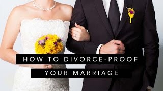 Divorce, Part 1: How To Divorce-Proof Your Marriage