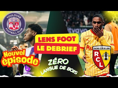 TOULOUSE -  RC LENS  LE DEBRIEF S6 E222