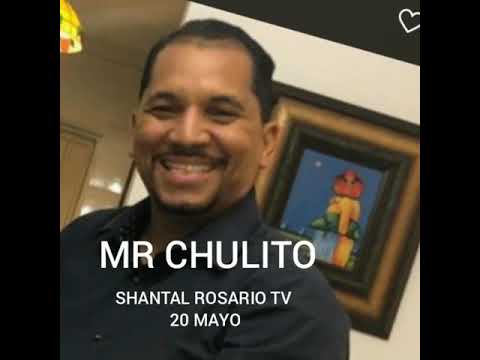 MR. CHULITO HOY 20 MAYO FAMILIA ROSARIO