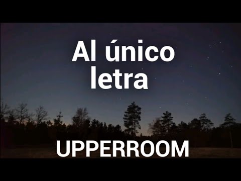Al único letra - UPPERROOM