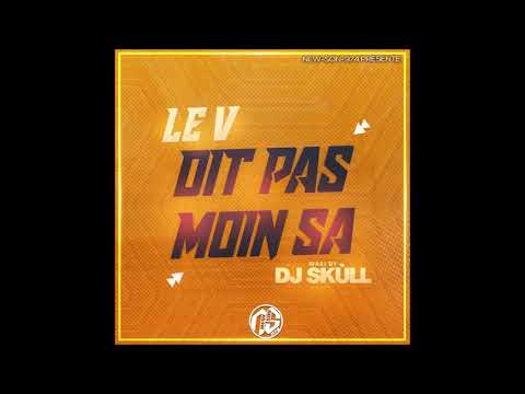 Le V - Dit Pas Moin Sa (Maxi 2020 Dj 'Skùll)