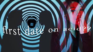 my first date from tinder on acid | 100ug lsd trip report
