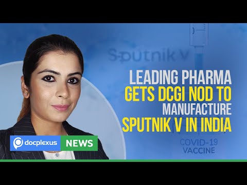 Leading Pharma Gets DCGI Nod to Manufacture Sputnik V, and More