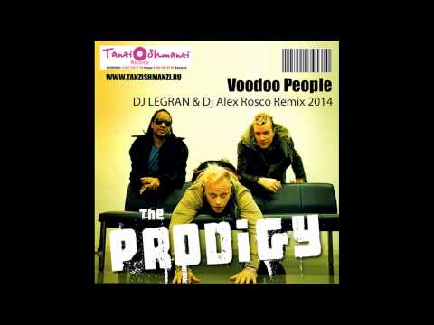 The Prodigy   Voodoo People  Dj Legran & Dj Alex Rosco 2k14 Remix