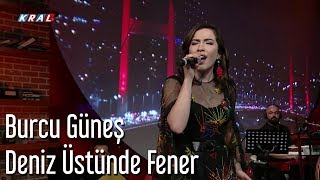Burcu Güneş - Deniz Üstünde Fener