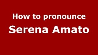How to pronounce Serena Amato