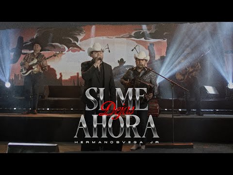 Si Me Dejas Ahora - Hermanos Vega Jr (En Vivo)