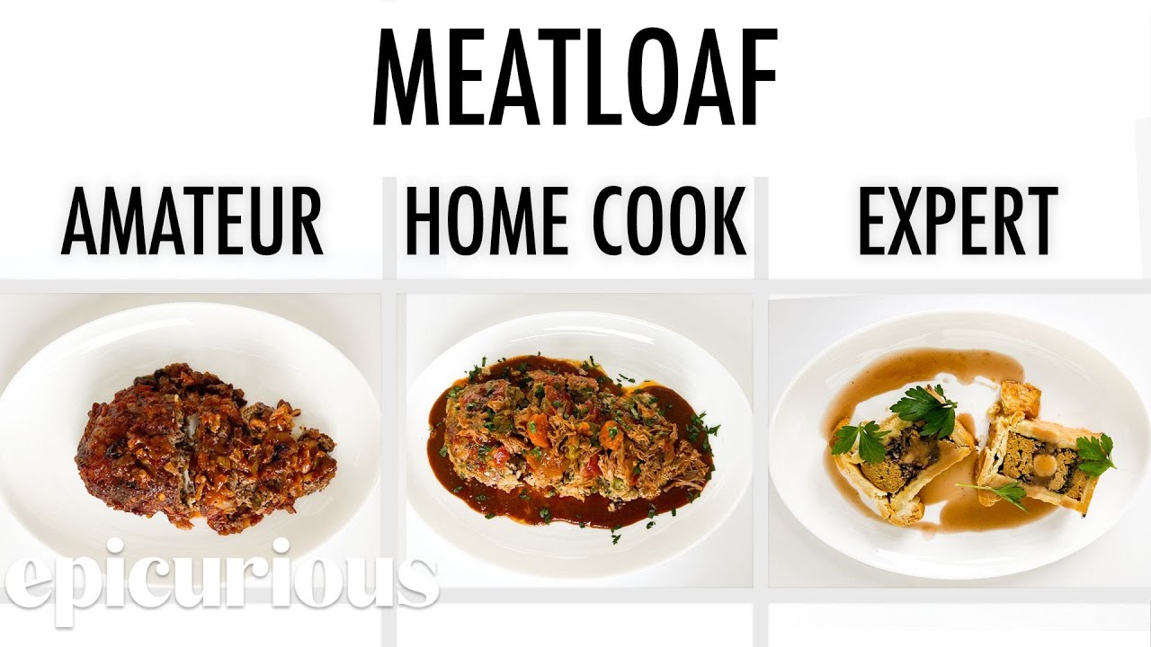 4 Levels of Meatloaf: Amateur to Food Scientist Epicurious