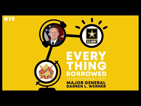 ‘Everything Borrowed’ Podcast Ep. 19: A Conversation with Major General Darren L. Werner