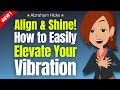 Align & Shine! How to Easily Elevate Your Vibration 🙏 Abraham Hicks 2024