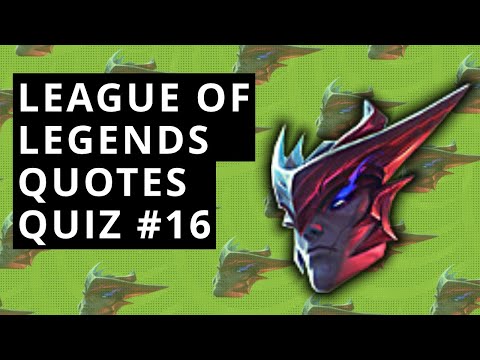 LoL Quotes Quiz #16 - Guess The LoL Champions By The Quotes