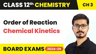 Order of Reaction - Chemical Kinetics | Class 12 Chemistry Chapter 3 | CBSE 2024-25
