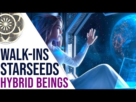 Walk-Ins, Starseeds & Hybrid Beings