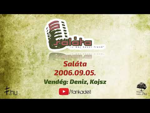 Saláta 2006.09.05. vendég: Deniz, Kojsz