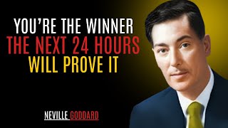 You’re the Winner — The Next 24 Hours Will Prove It '' | NEVILLE GODDARD | TEACHINGS