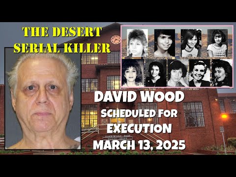 Scheduled Execution (03/13/25): David Wood – Texas Death Row – The Desert Killer