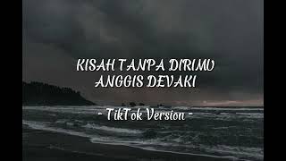 Download lagu KISAH TANPA DIRIMU -ANGGIS DEVAKI - TIKTOK VERSION ✨🎵🎶 mp3