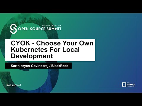 CYOK - Choose Your Own Kubernetes For Local Development - Karthikeyan Govindaraj, BlackRock
