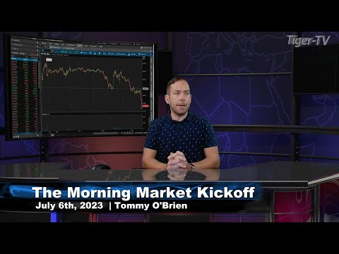 July 6th The Morning Market Kickoff with Tommy O'Brien on TFNN - 2023