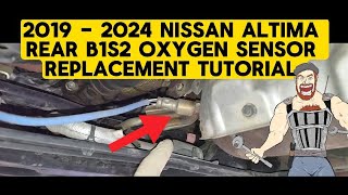 2019 - 2024 NISSAN ALTIMA REAR 02 OXYGEN SENSOR REPLACEMENT TUTORIAL | 2019 2020 2021 2022 2023 2024