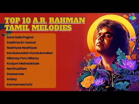 Top 10 A.R. Rahman Tamil Melodies 🎧| Enna Solla Pogirai | Kaattrae En Vaasal | Nadhiyae Nadhiyae |