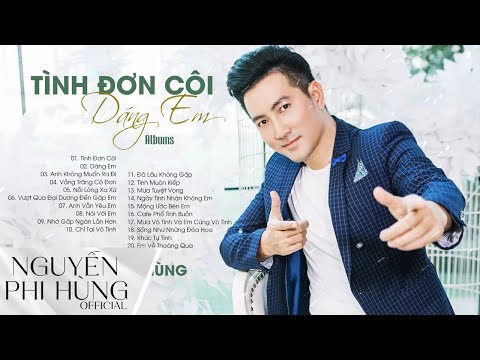 DÁNG EM, TÌNH ĐƠN CÔI, VẦNG TRĂNG CÔ ĐƠN | 20 Ca Khúc Nhạc 8x 9x Hay Nhất Của Nguyễn Phi Hùng